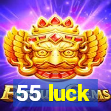 55 luck